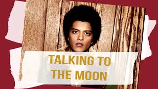 Talking To The Moon - Bruno Mars