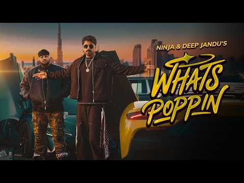 Whats POPPIN Official MV Ninja Deep Jandu Gora Sunny Randhawa 