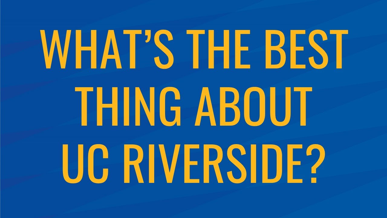 Ask a CNAS Transfer Student: Best Thing About UC Riverside?