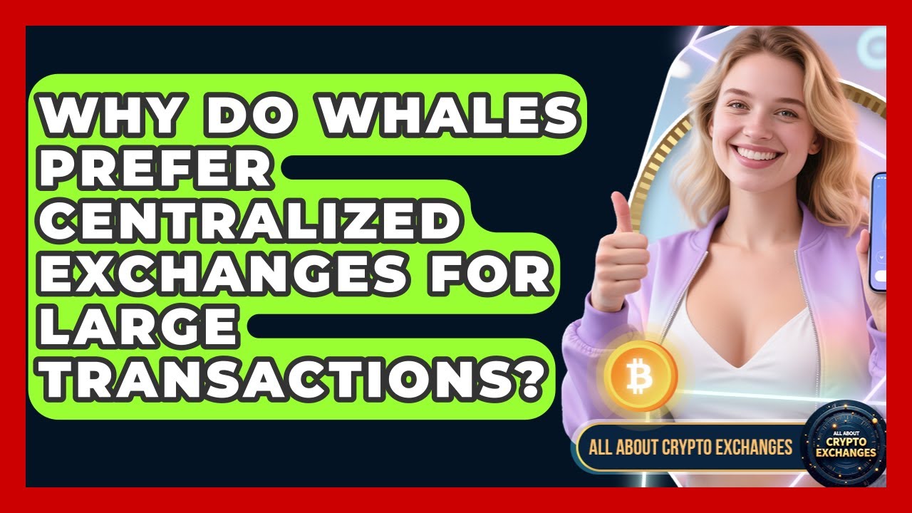 Why Do Whales Prefer Centralized Exchanges for Large Transactions? | All About Crypto Exchanges News