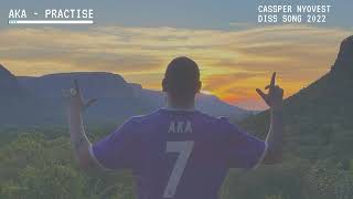 AKA - PRACTICE ( Cassper Nyovest Diss track )