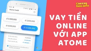 Vay tiền Online với App Atome - Nhận tiền ngay sau 24h - Canvaytien.info screenshot 3