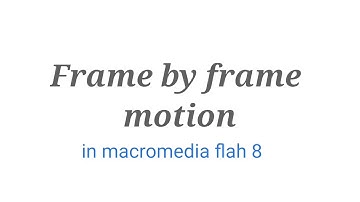 FRAME BY FRAME IN MACROMEDIA FLASH....