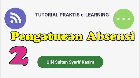 [ DOSEN ] 2. Tutorial E-Learning - Pengaturan Absensi