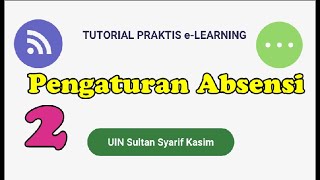 [ DOSEN ] 2. Tutorial E-Learning - Pengaturan Absensi