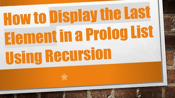 How to Display the Last Element in a Prolog List Using Recursion