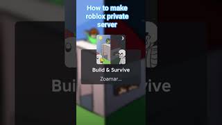 how to make private server roblox