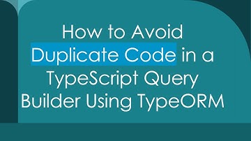 How to Avoid Duplicate Code in a TypeScript Query Builder Using TypeORM