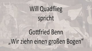 Gottfried Benn – „Wir ziehn einen großen Bogen“