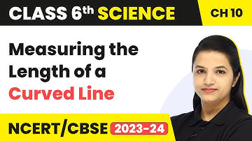 Measuring the Length of a Curved Line  - Motion & Measurement of Distances | Class 6 Science Ch 10