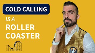 Cold calling is a rollercoaster