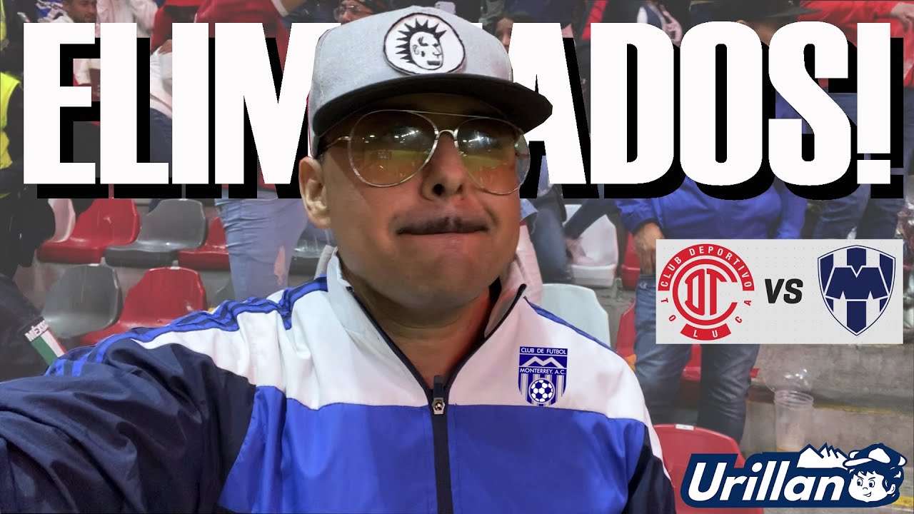 4tos VUELTA. Rayados queda Eliminado ante el Toluca.