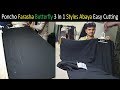 Poncho Farasha Butterfly 3 In 1 Styles Abaya Easy Cutting | How to Cutting Abaya Tutorial