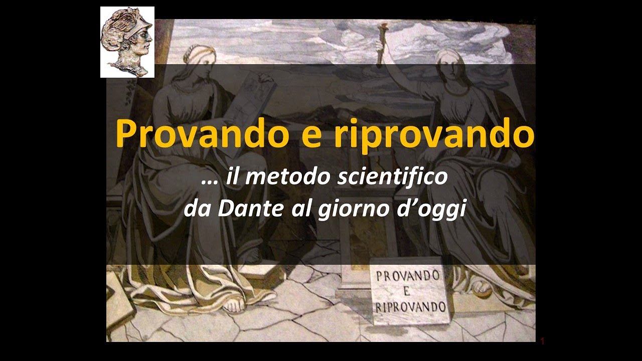 Provando e Riprovando: il metodo scientifico da Dante ai giorni nostri