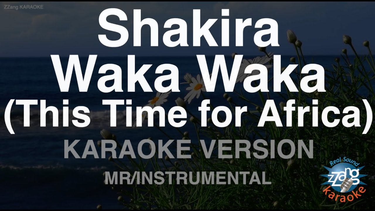 Shakira-Waka Waka (This Time for Africa) (MR/Instrumental) (Karaoke Version) Shakira-Waka Waka (This Time for Africa) (MR/Instrumental) (Karaoke Version)