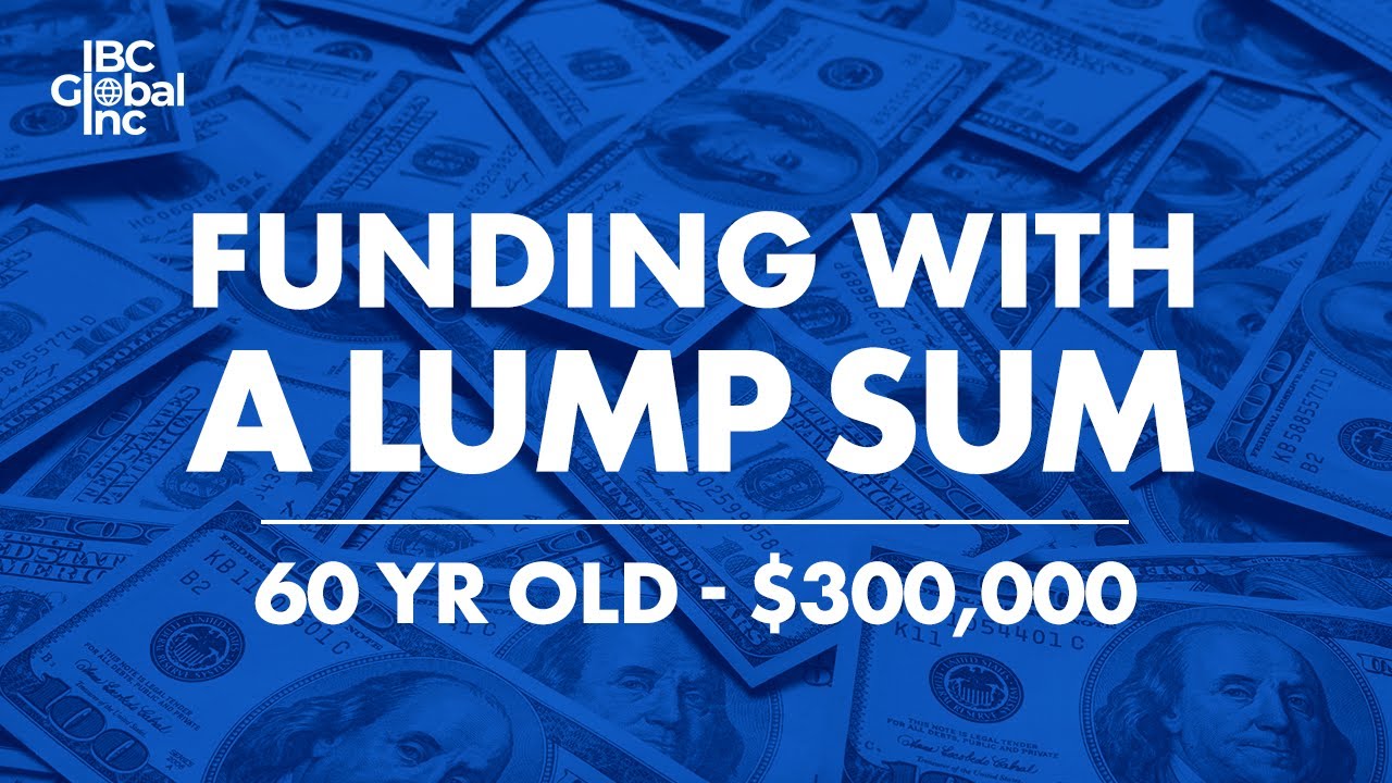Funding A Policy With A Lump Sum - 60 YR Old Male | IBC Global, Inc - YouTube