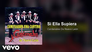 Cardenales De Nuevo León - Si Ella Supiera (Audio)