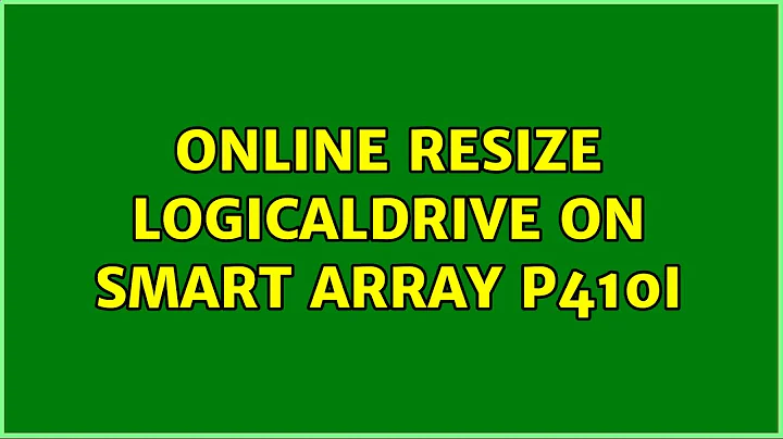 Online resize logicaldrive on Smart Array P410i