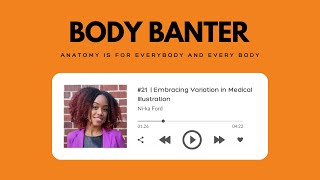 Body Banter Podcast #21 | Embracing Variation in Medical Illustration