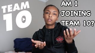 JOINING TEAM 10?!