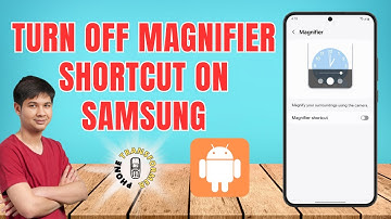How to Turn Off the Magnifier Shortcut on Samsung - Full Guide