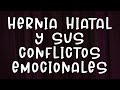 HERNIA HIATAL Y SUS CONFLICTOS EMOCIONALES