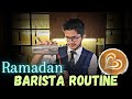 Barista ramadan routine bar man ramzan ul mubarik