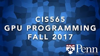 GPU Programming Final Presentations Fall 2017 - University of Pennsylvania
