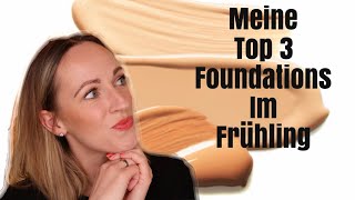 TOP 3 Foundations im FRÜHLING + 1 Flop I auch für Reife Haut I frische & Feuchtigkeit