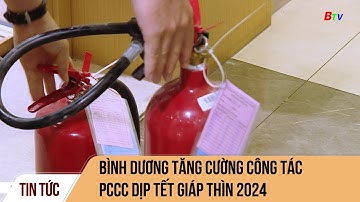 Bình Dương tăng cường công tác pccc dịp Tết giáp thìn 2024