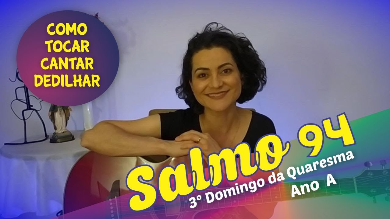 Salmo 94 Hoje Não Fecheis o Vosso Coração 3º Domingo da Quaresma Ano A   Como Tocar Cantar Dedilhar