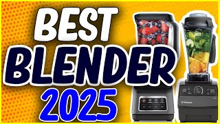 ✅Best Blender 2025: Top 5 Picks for Smoothies, Soups u0026 More!