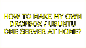 Ubuntu: How to make my own Dropbox / Ubuntu One server at home? (12 Solutions!!)