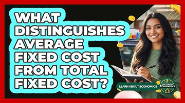 What Distinguishes Average Fixed Cost From Total Fixed Cost?