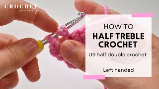 How to Crochet a Half Treble UK or Half Double US (left-handed)  | Beginner Crochet