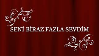 Seni̇ Bi̇raz Fazla Sevdi̇m