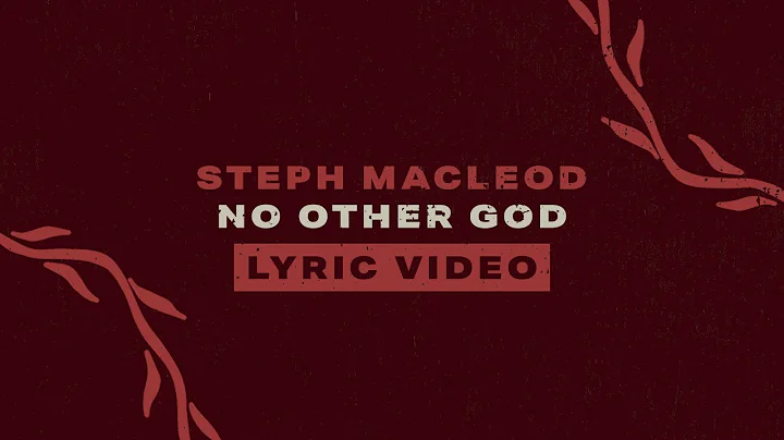 No Other God - (Lyric Video) - Steph Macleod [OFFI...