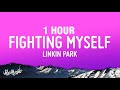 1 hour linkin park  fighting myself lyrics