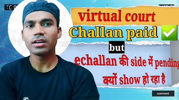 Virtual Court Challan Paid ❗️लेकिन Challan Pending क्यों show हो रहा है | eChallan Update