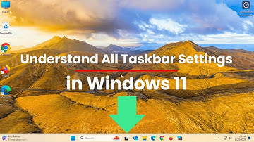 Understand All Taskbar Settings in Windows 11 in One Comprehensive Video