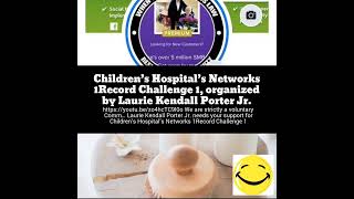 Children’s Hospital’s Networks 1Record Challenge 1, organized by Laurie Kendall Porter Jr.