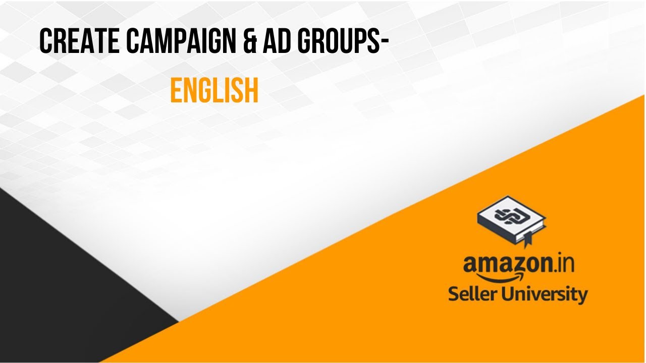 Amazon Sponsored Products | How To Create Campaigns And Ad Groups ...