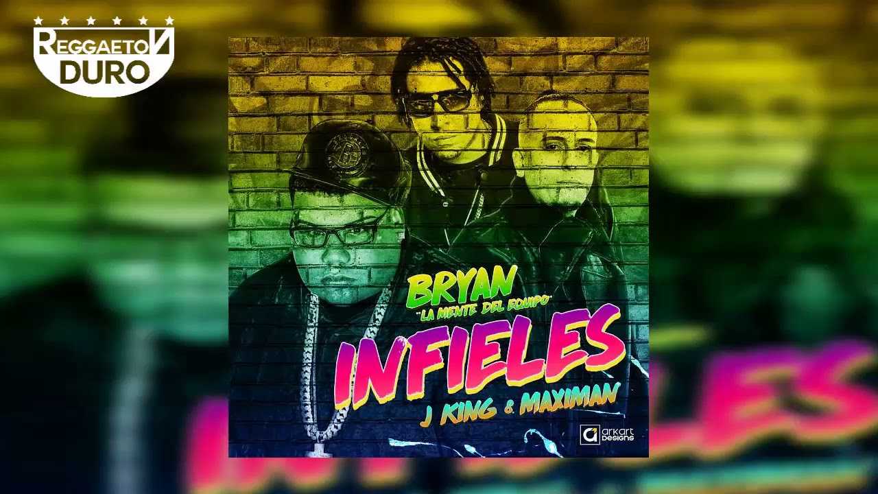 Infieles   Bryan La Mente Del Equipo Ft  J King Y Maximan