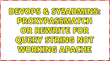 DevOps & SysAdmins: ProxyPassMatch or rewrite for query string not working apache