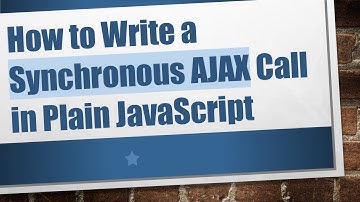 How to Write a Synchronous AJAX Call in Plain JavaScript