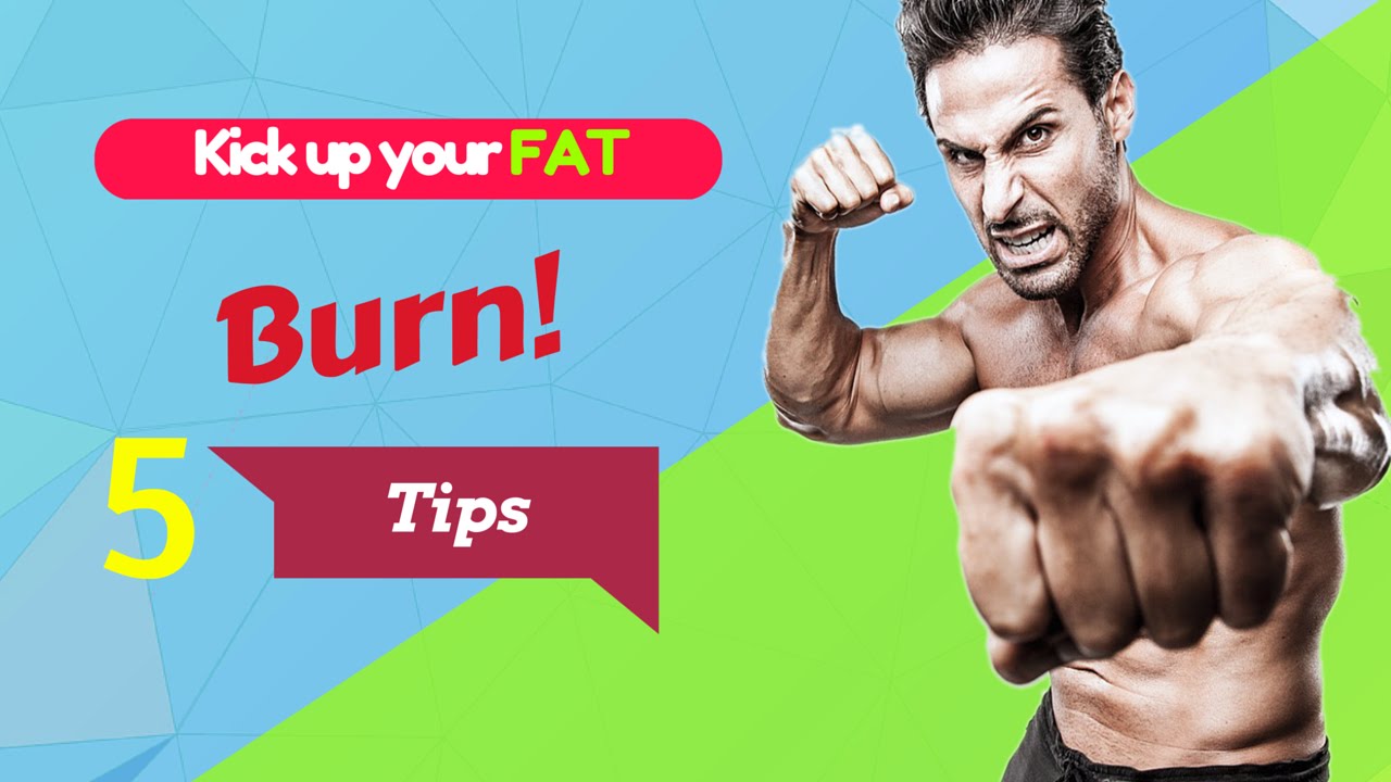 Kick Up Your Fat Burn With These 5 Tips YouTube