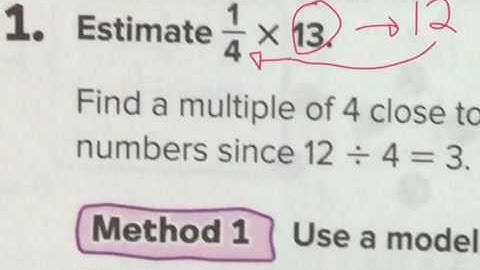 Course 1: L.4-1 Estimate Products of Fractions