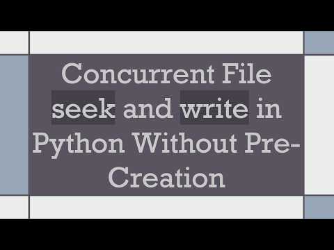 Concurrent File seek and write in Python Without Pre-Creation