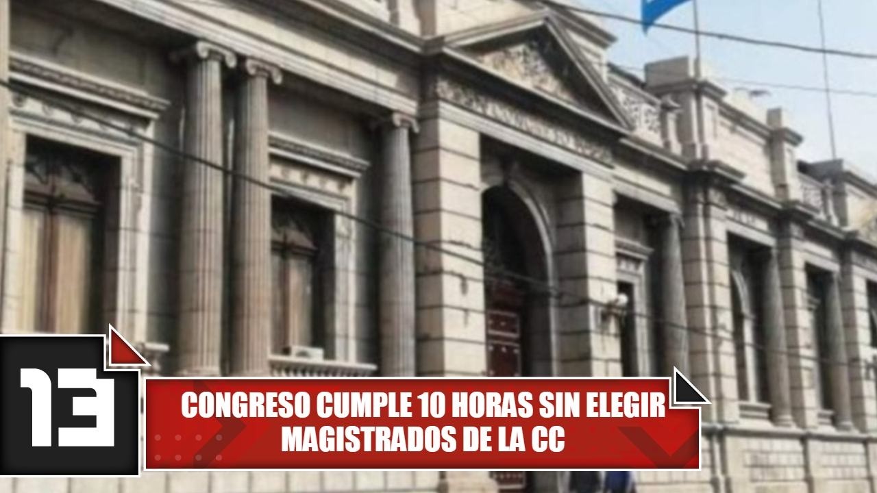 Congreso cumple 10 horas sin elegir magistrados de la CC
