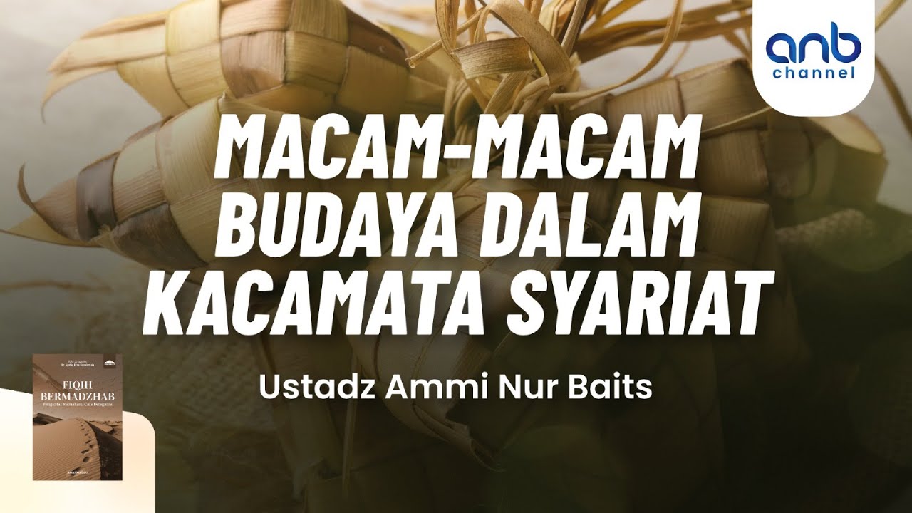 ⁣Macam-macam Budaya dalam Kacamata Syariat | Ammi Nur Baits, S.T., B.A. & Ustadz Muhammad Abu Riv